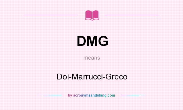 What does DMG mean? It stands for Doi-Marrucci-Greco