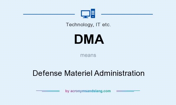 What does DMA mean? It stands for Defense Materiel Administration