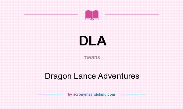 What does DLA mean? It stands for Dragon Lance Adventures