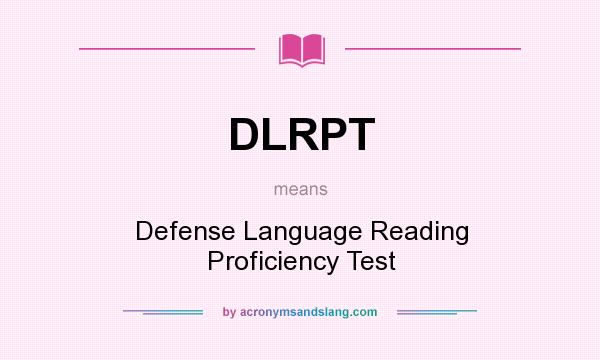 What does DLRPT mean? It stands for Defense Language Reading Proficiency Test