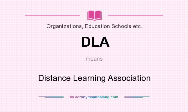 What does DLA mean? It stands for Distance Learning Association