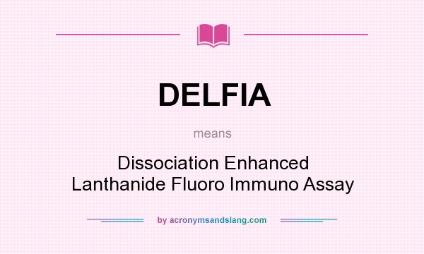 What does DELFIA mean? It stands for Dissociation Enhanced Lanthanide Fluoro Immuno Assay