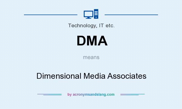 What does DMA mean? It stands for Dimensional Media Associates