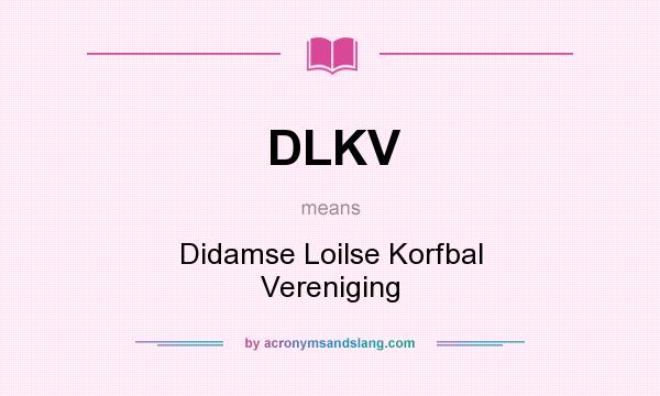What does DLKV mean? It stands for Didamse Loilse Korfbal Vereniging