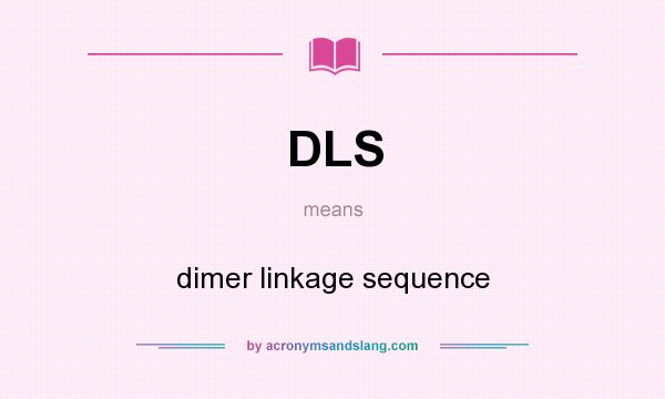 What does DLS mean? It stands for dimer linkage sequence