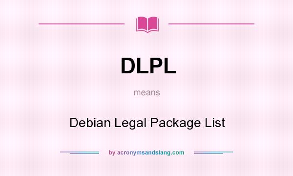 What does DLPL mean? It stands for Debian Legal Package List
