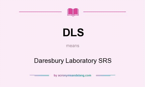 What does DLS mean? It stands for Daresbury Laboratory SRS