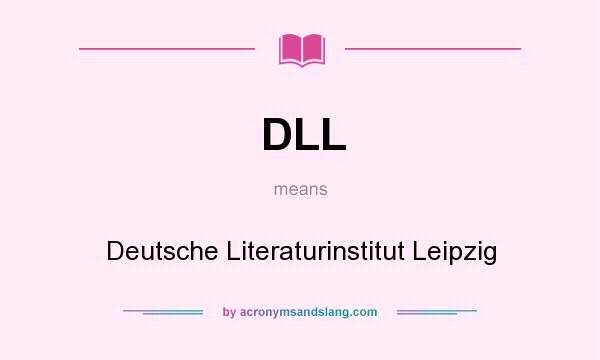 What does DLL mean? It stands for Deutsche Literaturinstitut Leipzig