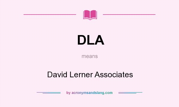 What does DLA mean? It stands for David Lerner Associates