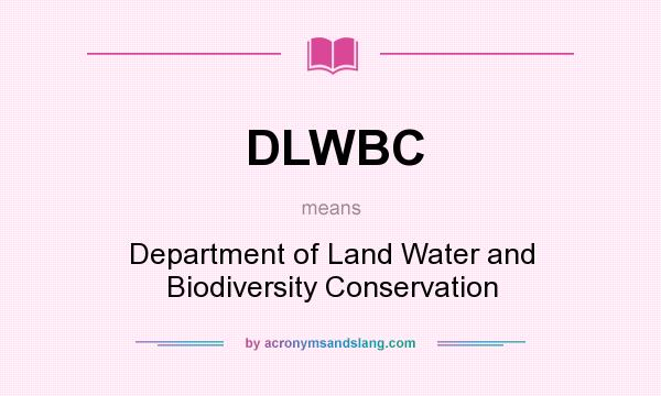 What does DLWBC mean? It stands for Department of Land Water and Biodiversity Conservation
