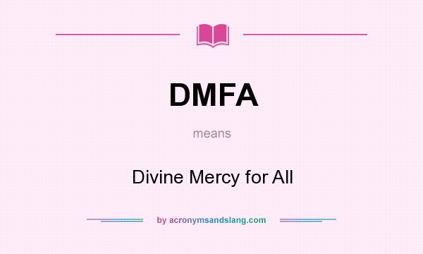 What does DMFA mean? It stands for Divine Mercy for All