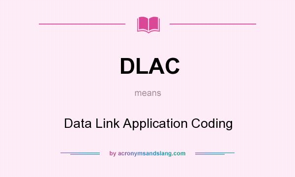 What does DLAC mean? It stands for Data Link Application Coding