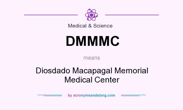 What does DMMMC mean? It stands for Diosdado Macapagal Memorial Medical Center