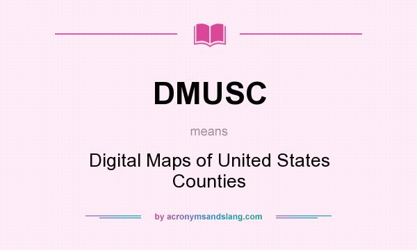 What does DMUSC mean? It stands for Digital Maps of United States Counties