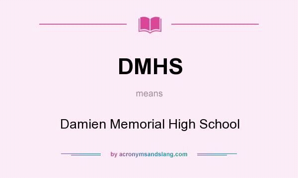 What does DMHS mean? It stands for Damien Memorial High School