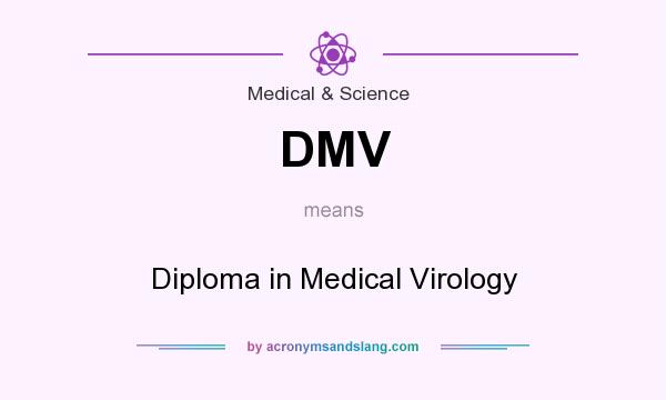 What does DMV mean? It stands for Diploma in Medical Virology