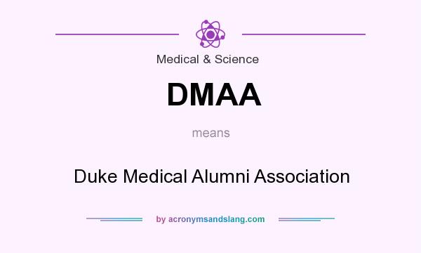 What does DMAA mean? It stands for Duke Medical Alumni Association