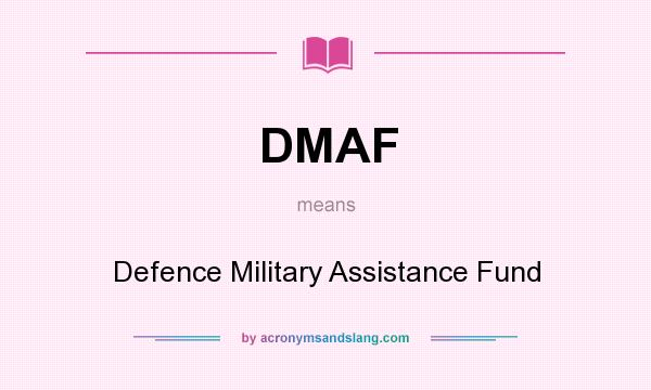 What does DMAF mean? It stands for Defence Military Assistance Fund