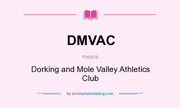 What does DMVAC mean? It stands for Dorking and Mole Valley Athletics Club