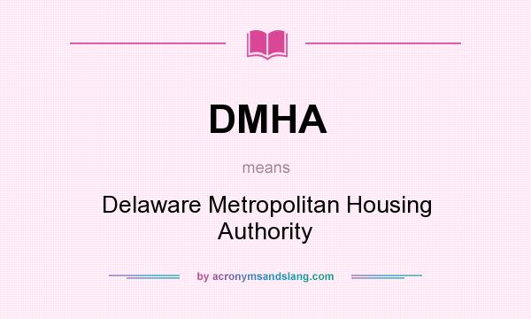 What does DMHA mean? It stands for Delaware Metropolitan Housing Authority
