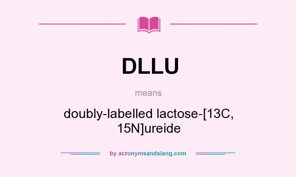 What does DLLU mean? It stands for doubly-labelled lactose-[13C, 15N]ureide