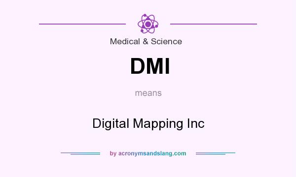 What does DMI mean? It stands for Digital Mapping Inc