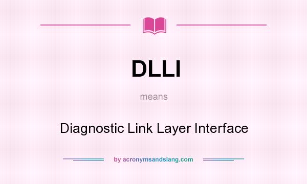What does DLLI mean? It stands for Diagnostic Link Layer Interface