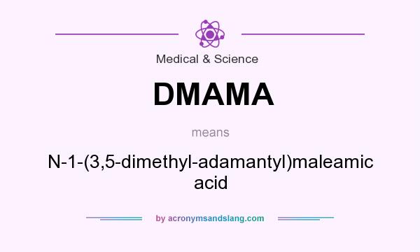 What does DMAMA mean? It stands for N-1-(3,5-dimethyl-adamantyl)maleamic acid