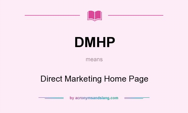 What does DMHP mean? It stands for Direct Marketing Home Page