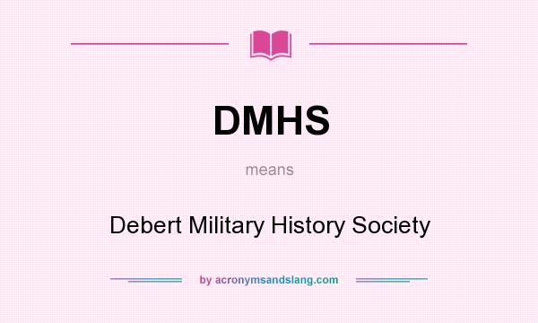 What does DMHS mean? It stands for Debert Military History Society