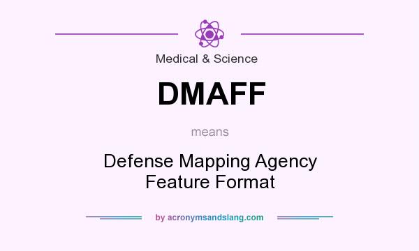 What does DMAFF mean? It stands for Defense Mapping Agency Feature Format
