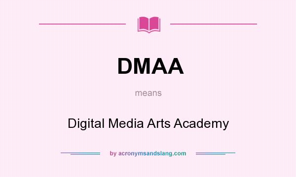 What does DMAA mean? It stands for Digital Media Arts Academy