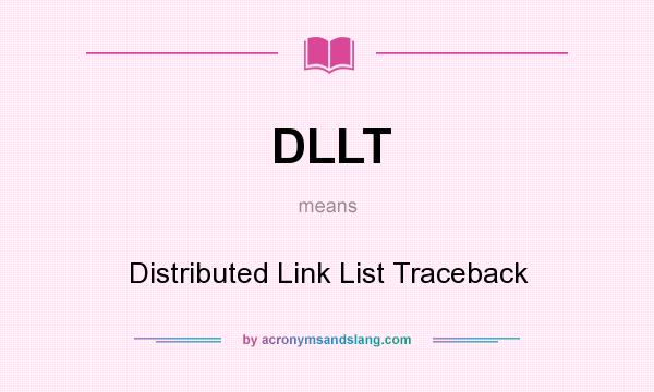 What does DLLT mean? It stands for Distributed Link List Traceback