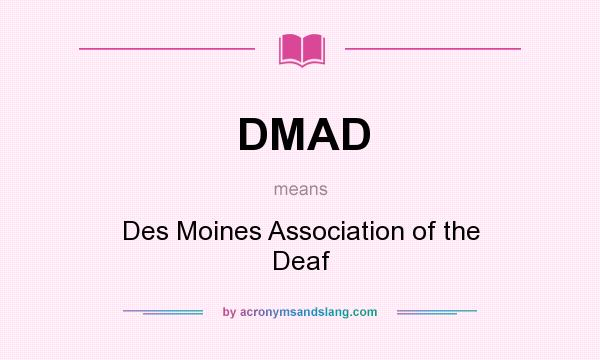 What does DMAD mean? It stands for Des Moines Association of the Deaf