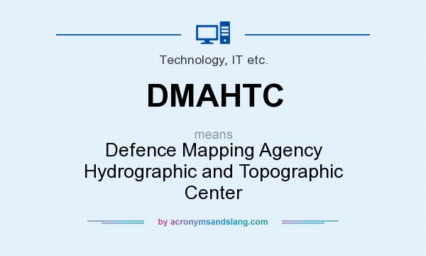 What does DMAHTC mean? It stands for Defence Mapping Agency Hydrographic and Topographic Center