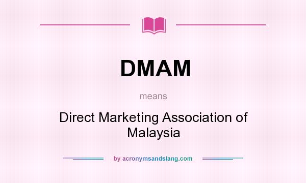 What does DMAM mean? It stands for Direct Marketing Association of Malaysia