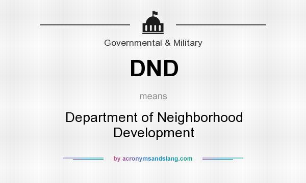 What does DND mean? It stands for Department of Neighborhood Development