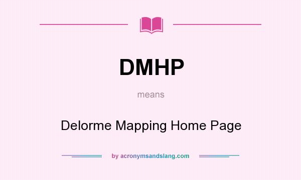 What does DMHP mean? It stands for Delorme Mapping Home Page