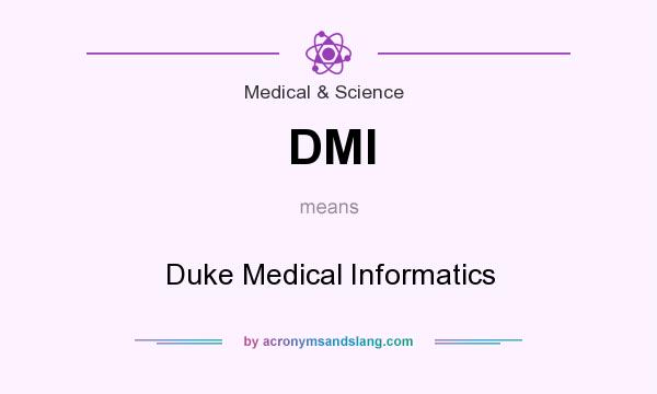 What does DMI mean? It stands for Duke Medical Informatics
