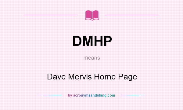 What does DMHP mean? It stands for Dave Mervis Home Page