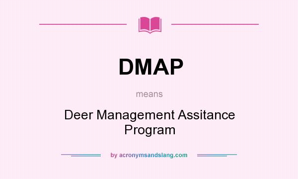 What does DMAP mean? It stands for Deer Management Assitance Program