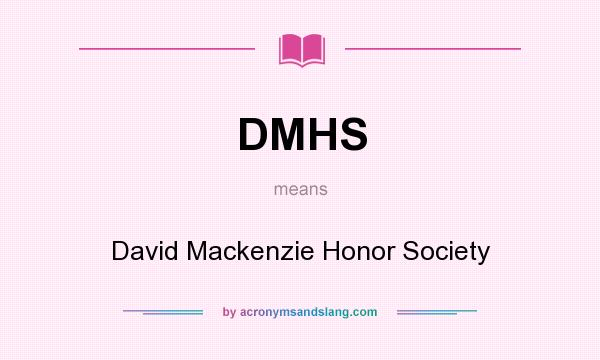 What does DMHS mean? It stands for David Mackenzie Honor Society