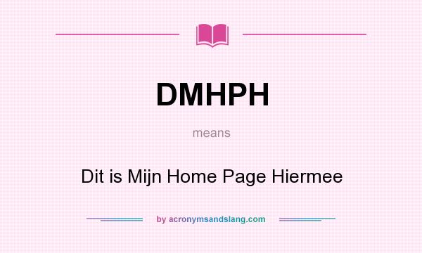 What does DMHPH mean? It stands for Dit is Mijn Home Page Hiermee