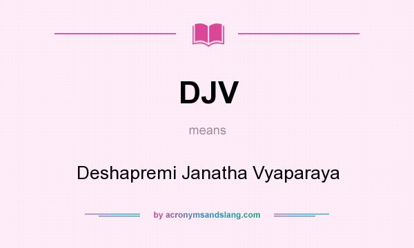 What does DJV mean? It stands for Deshapremi Janatha Vyaparaya