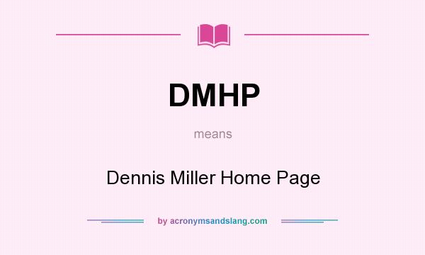 What does DMHP mean? It stands for Dennis Miller Home Page