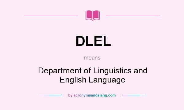 What does DLEL mean? It stands for Department of Linguistics and English Language