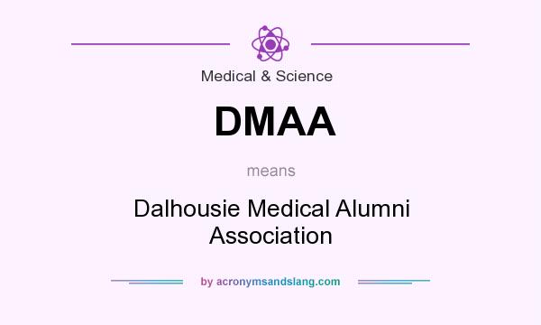 What does DMAA mean? It stands for Dalhousie Medical Alumni Association