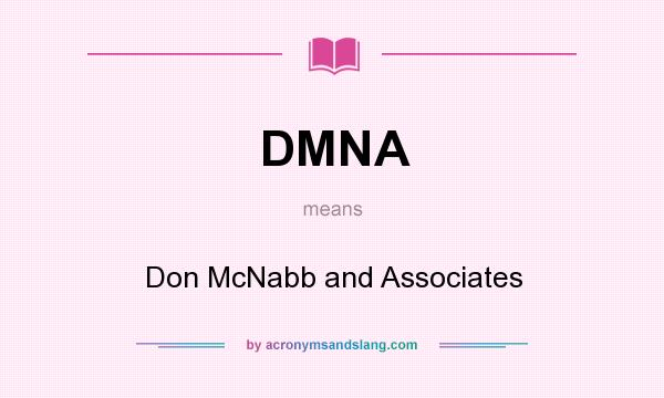 What does DMNA mean? It stands for Don McNabb and Associates