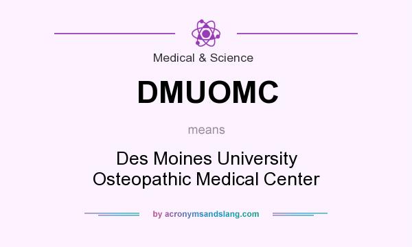 What does DMUOMC mean? It stands for Des Moines University Osteopathic Medical Center