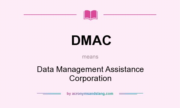 What does DMAC mean? It stands for Data Management Assistance Corporation